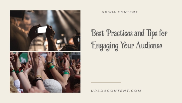 Best Practices and Tips for Engaging Your Audience